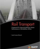 Rail Transport: Framework for Improving Railway Sector Performanance in Sub Saharan Africa