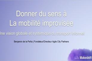 2e webinaire de l'UITP et du SSATP sur le transport informel - Présentation pour donner du sens à la mobilité improvisée : Une vision globale et systémique du transport informel 