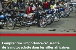 Comprendre l’importance croissante de la motocyclette dans les villes africaines : Une perspective d'économie politique