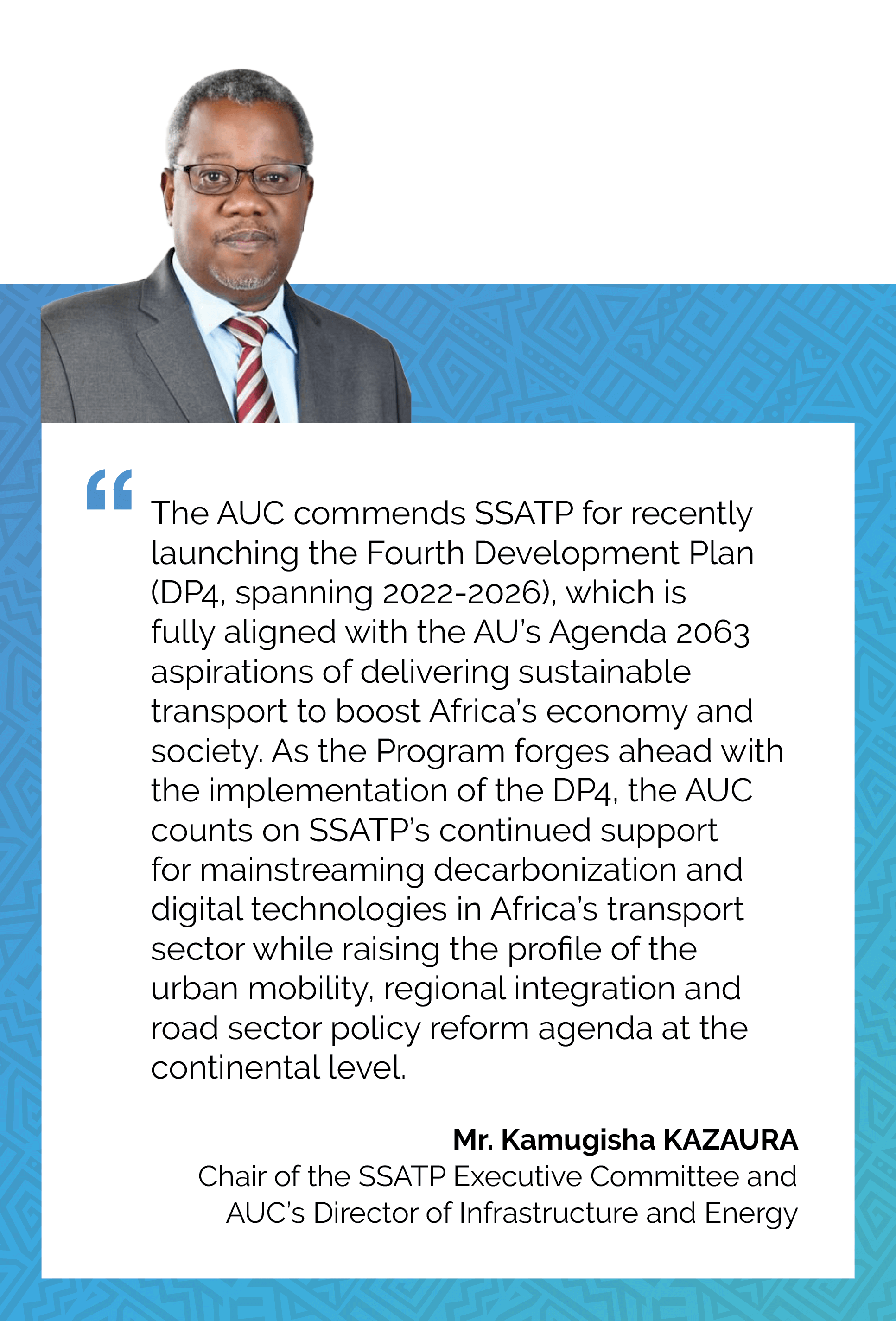 Mr. Kamugisha KAZAURA  Chair of the SSATP Executive Committee and AUC Director of Infrastructure and Energy