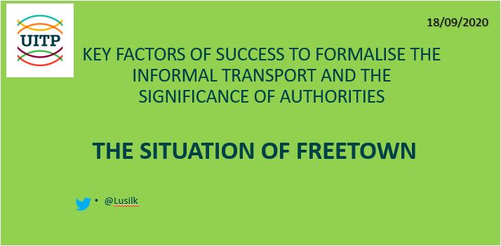2nd UITP & SSATP Informal Transport Webinar: Presentation on Reforming Freetown's Informal Transport Sector