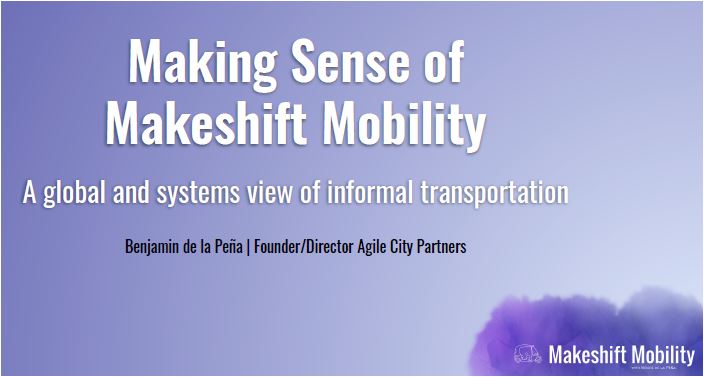 2nd UITP & SSATP Informal Transport Webinar: Making Sense of Makeshift Mobility: A Global and Systems View of Informal Transportation