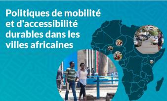 Politiques de mobilité et d'accessibilité durables dans les villes Africaines : Documents de politique/stratégie et rapports de diagnostic  pour 12 pays pilotes