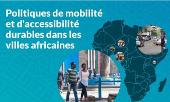 Politiques de mobilité et d'accessibilité durables dans les villes Africaines : Documents de politique/stratégie et rapports de diagnostic pour 12 pays pilotes